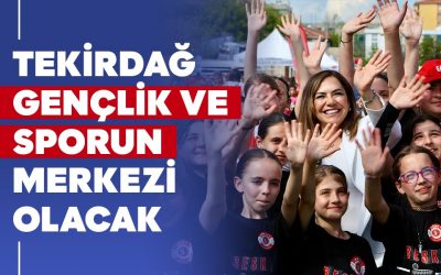 TEKİRDAĞ GENÇLİK VE SPORUN MERKEZİ OLACAK
